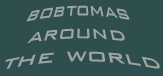 bobtomas™ around the world
